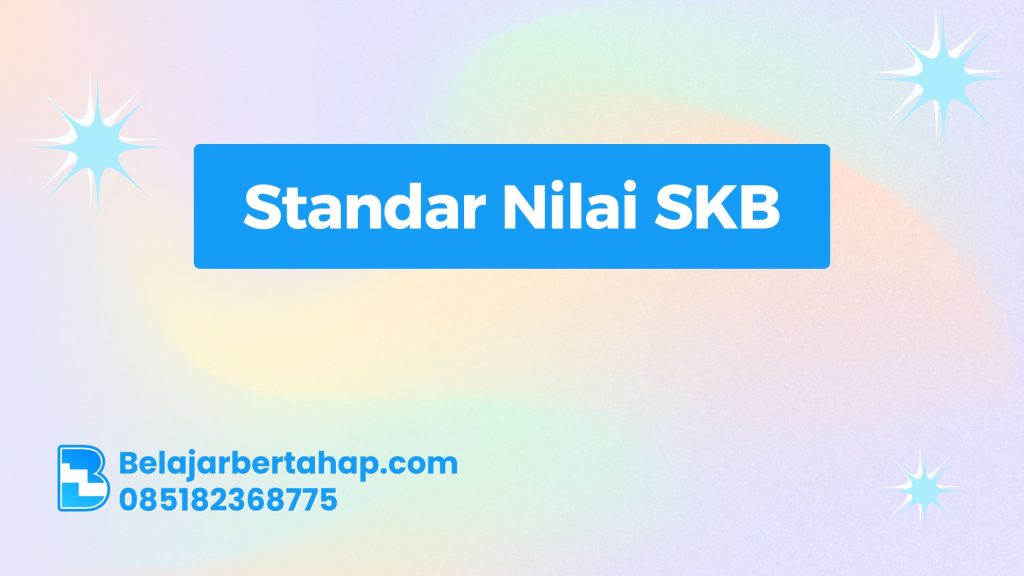 Standar Nilai SKB: Panduan Lengkap untuk Lulus
