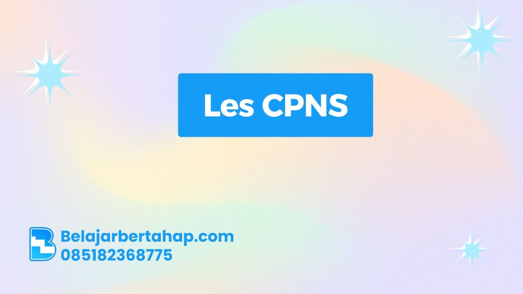 Les CPNS, Bimbel CPNS Terbaik, Persiapan Tes ASN, Kursus CPNS Online, Strategi Lolos CPNS