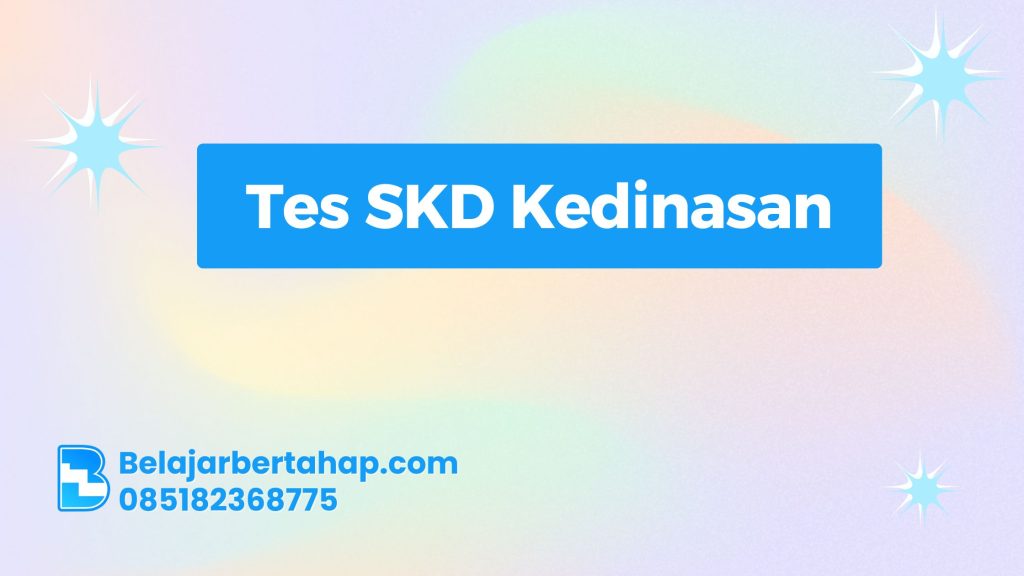 Tes SKD Kedinasan, Soal SKD Terbaru, Tips Lolos SKD, Simulasi Ujian Kedinasan, Strategi SKD 2025