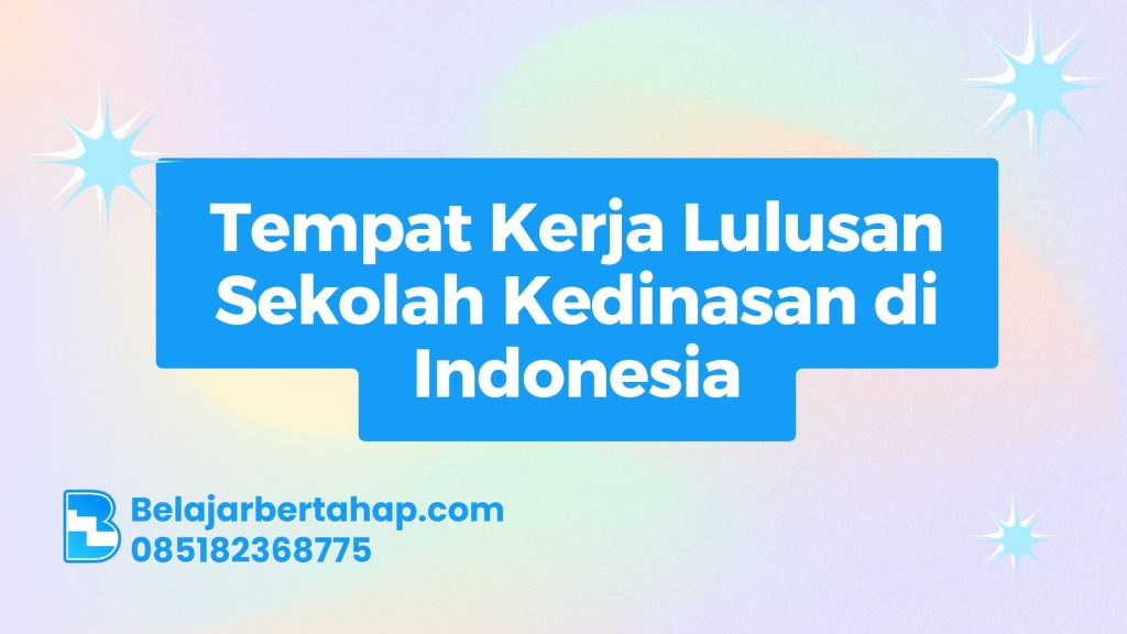 Tempat Kerja Lulusan Sekolah Kedinasan di Indonesia, Karier Lulusan Sekolah Kedinasan, Peluang Karier BUMN, Karier di Pemerintah, Lulusan Sekolah Kedinasan