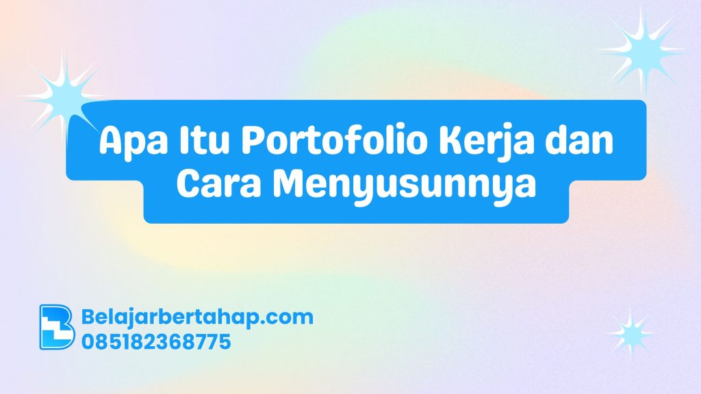 portofolio kerja, menyusun portofolio profesional, tips portofolio digital, contoh portofolio kerja, cara buat portofolio, Apa Itu Portofolio Kerja dan Cara Menyusunnya