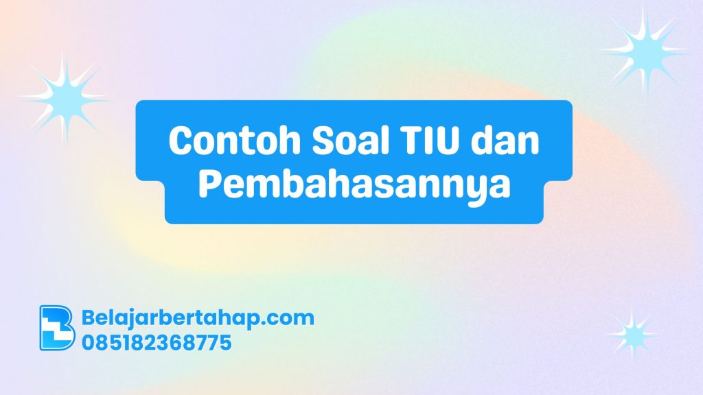 contoh soal TIU dan pembahasannya, latihan soal TIU CPNS, strategi lolos TIU, teknik menjawab soal TIU, tips menghadapi TIU