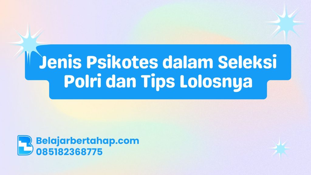 psikotes Polri, tips lolos seleksi Polri, jenis psikotes kepolisian, mental tangguh seleksi Polri, strategi lolos psikotes, Jenis Psikotes dalam Seleksi Polri dan Tips Lolosnya