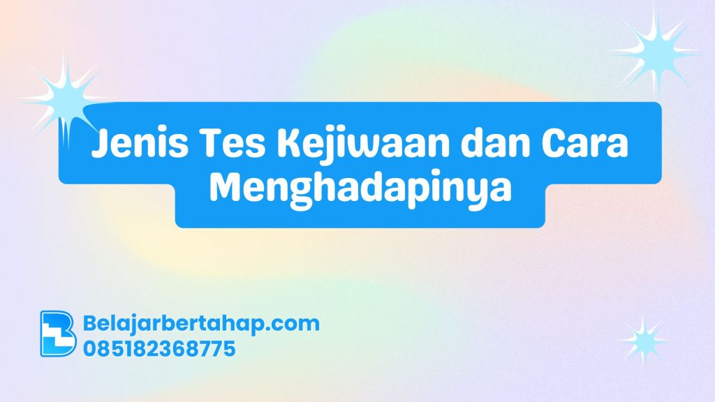tes kejiwaan, kesehatan mental, cara menghadapi tes psikologi, jenis tes psikologi, tips tes kejiwaan