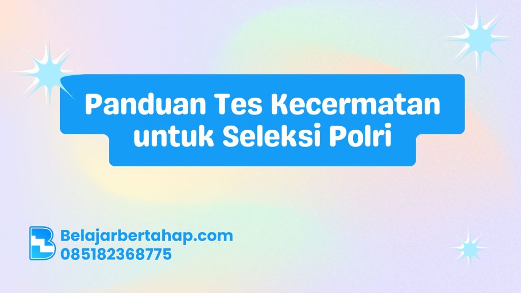 tes kecermatan Polri, latihan tes Polri, seleksi Polri 2025, tips lolos Polri, panduan tes psikotes