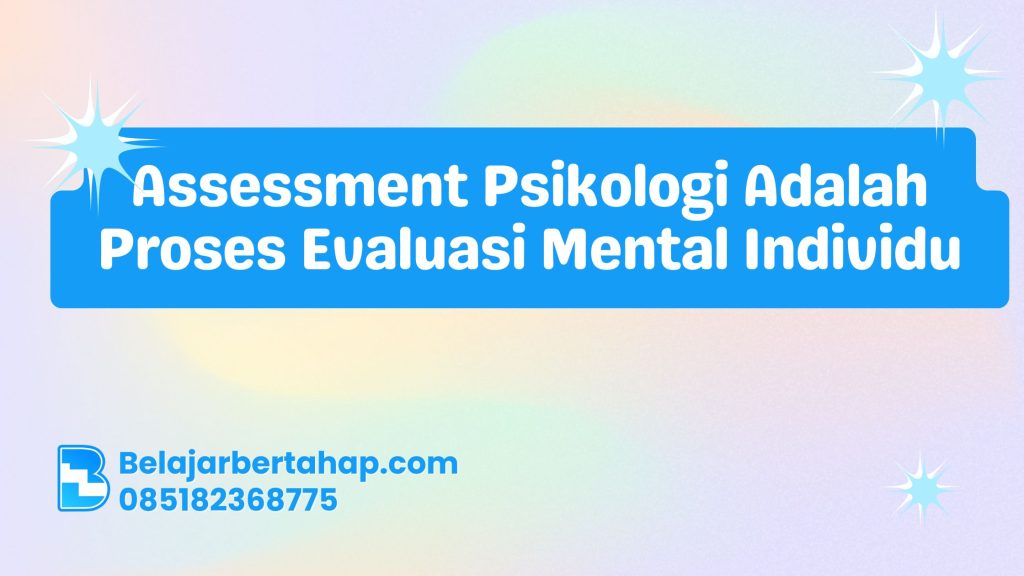 assessment psikologi, tes psikologi online, evaluasi mental individu, manfaat assessment psikologi, tes kepribadian