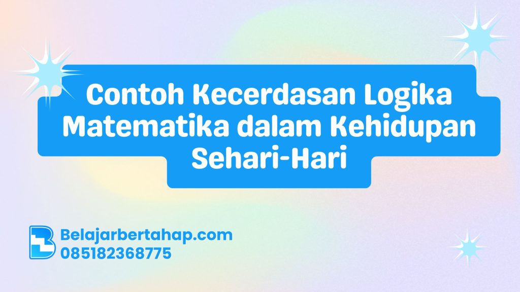 kecerdasan logika matematika, contoh logika matematika, logika dalam kehidupan sehari-hari, pendidikan logika, latihan logika anak