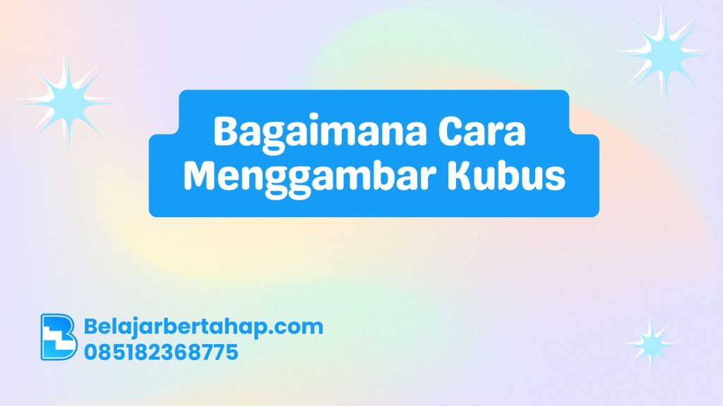 Bagaimana Cara Menggambar Kubus Yang Bagus