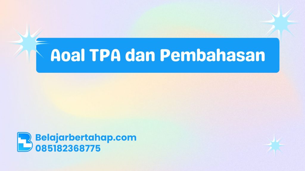 soal TPA dan pembahasan, latihan TPA CPNS, contoh soal TPA terbaru, tips lolos TPA, strategi belajar TPA, TPA BUMN, pembahasan soal TPA