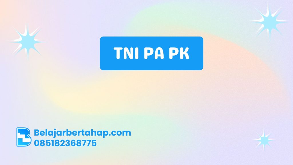 TNI PA PK, Seleksi Perwira TNI, Jalur PA PK TNI, Syarat TNI PA PK, Tips Lolos TNI PA PK, Rekrutmen Perwira TNI, Karier Militer Indonesia