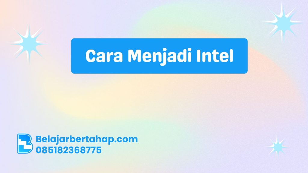Cara Menjadi Intel: Panduan Jalur Pendidikan dan Pelatihan