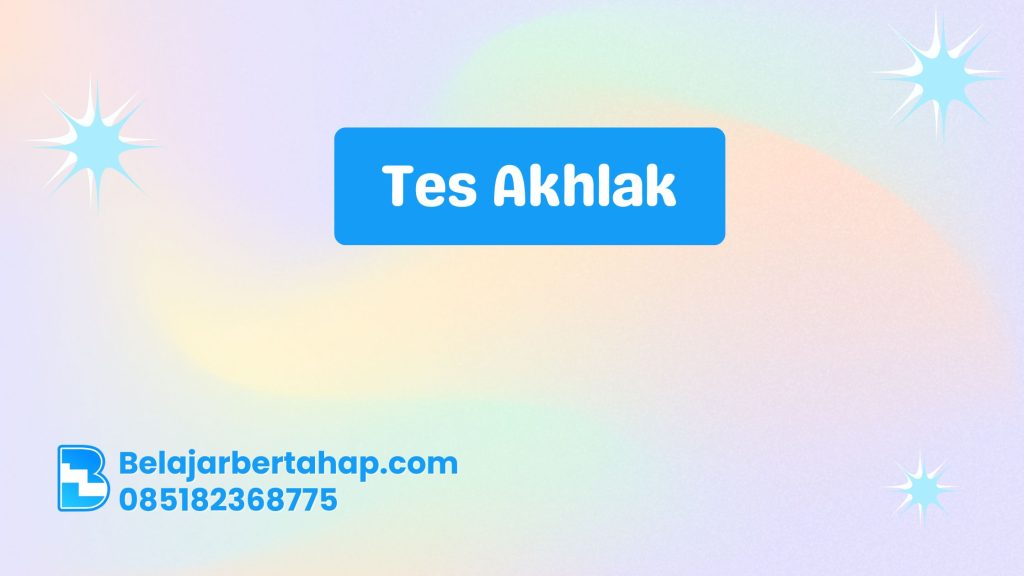 Cara Mudah Mempersiapkan Tes Akhlak